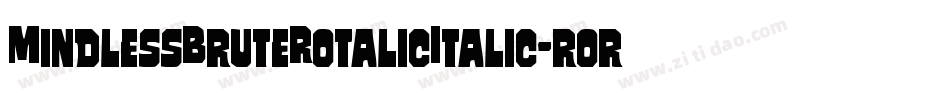 MindlessBruteRotalicItalic-rory字体转换