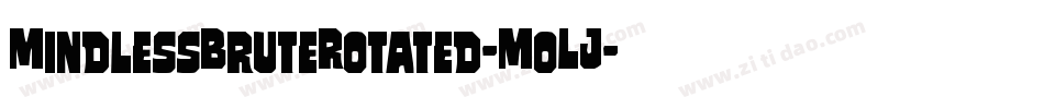 MindlessBruteRotated-MoLJ字体转换 MindlessBruteRotated-MoLJ字体转换