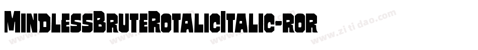MindlessBruteRotalicItalic-rory字体转换