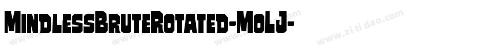 MindlessBruteRotated-MoLJ字体转换 MindlessBruteRotated-MoLJ字体转换