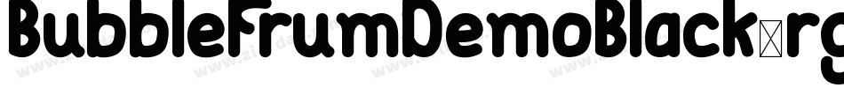 BubbleFrumDemoBlack-rgvAB字体转换 BubbleFrumDemoBlack-rgvAB字体转换