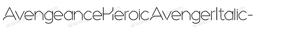 AvengeanceHeroicAvengerItalic-rRyy字体转换