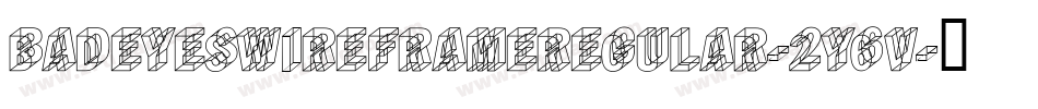 BadEyesWireframeRegular-2Y6v字体转换