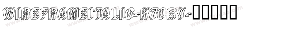 WireframeItalic-K70Ry字体转换