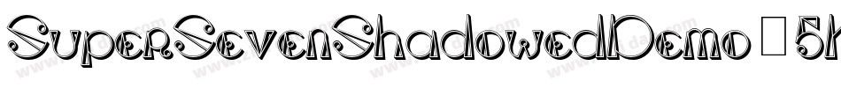 SuperSevenShadowedDemo-5KEB字体转换 SuperSevenShadowedDemo-5KEB字体转换