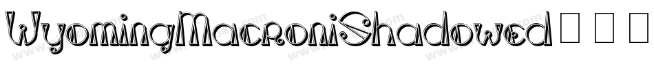WyomingMacroniShadowed字体转换