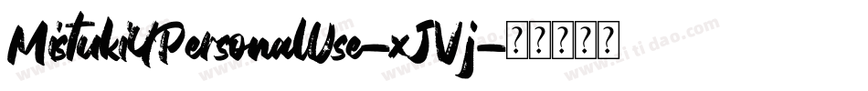 Mistuki4PersonalUse-xJVj字体转换 Mistuki4PersonalUse-xJVj字体转换