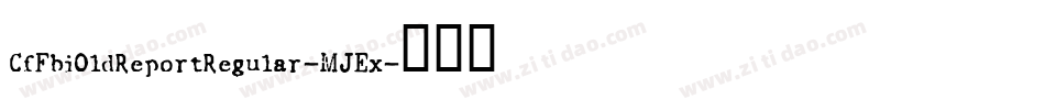 CfFbiOldReportRegular-MJEx字体转换