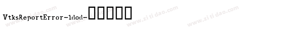 VtksReportError-ldod字体转换