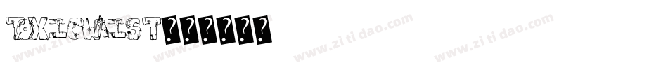 TOXICWAIST字体转换