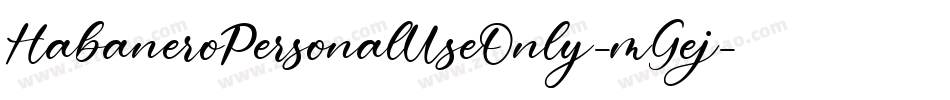 HabaneroPersonalUseOnly-mGej字体转换 HabaneroPersonalUseOnly-mGej字体转换