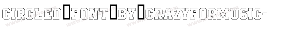CircleD_Font_by_CrazyForMusic字体转换