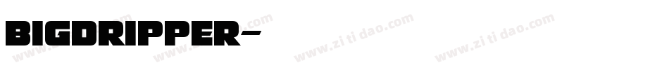 BigDripper字体转换