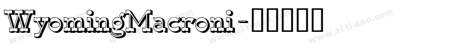 WyomingMacroni字体转换