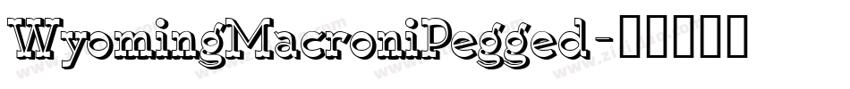 WyomingMacroniPegged字体转换
