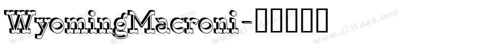 WyomingMacroni字体转换