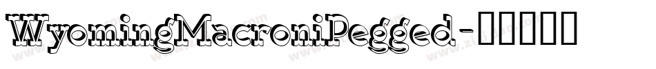WyomingMacroniPegged字体转换