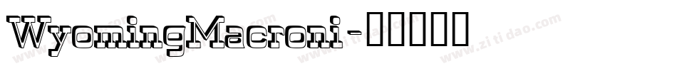 WyomingMacroni字体转换