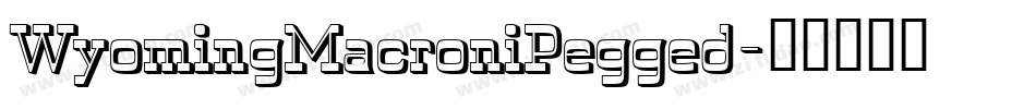 WyomingMacroniPegged字体转换