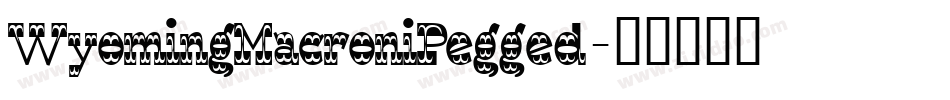 WyomingMacroniPegged字体转换