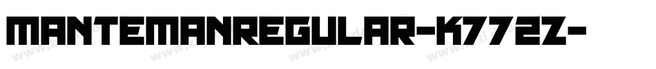 MantemanRegular-K772Z字体转换