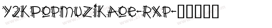 Y2kPopmuzikAoe-rXp字体转换