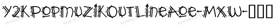 Y2kPopmuzikOutlineAoe-Mxw字体转换