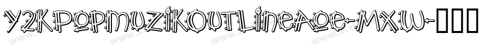 Y2kPopmuzikOutlineAoe-Mxw字体转换