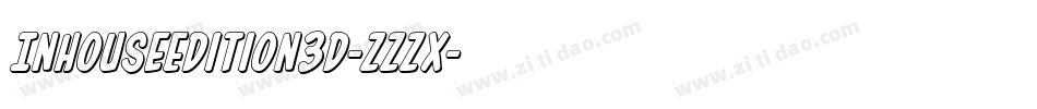InHouseEdition3D-zzzX字体转换 InHouseEdition3D-zzzX字体转换