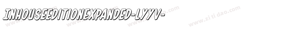 InHouseEditionExpanded-lyyV字体转换 InHouseEditionExpanded-lyyV字体转换