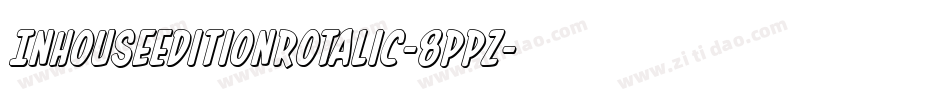 InHouseEditionRotalic-8ppz字体转换