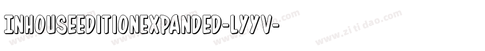 InHouseEditionExpanded-lyyV字体转换 InHouseEditionExpanded-lyyV字体转换