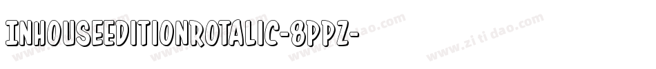 InHouseEditionRotalic-8ppz字体转换