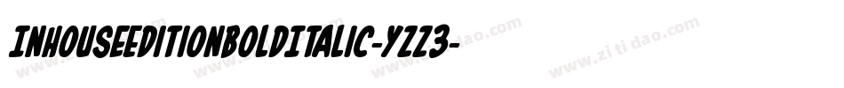 InHouseEditionBoldItalic-yzz3字体转换 InHouseEditionBoldItalic-yzz3字体转换