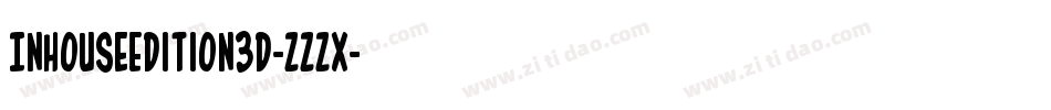 InHouseEdition3D-zzzX字体转换 InHouseEdition3D-zzzX字体转换