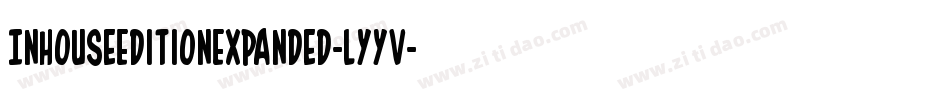 InHouseEditionExpanded-lyyV字体转换 InHouseEditionExpanded-lyyV字体转换
