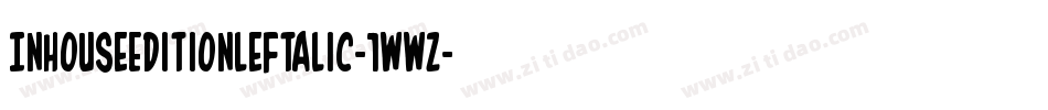 InHouseEditionLeftalic-1WWZ字体转换 InHouseEditionLeftalic-1WWZ字体转换