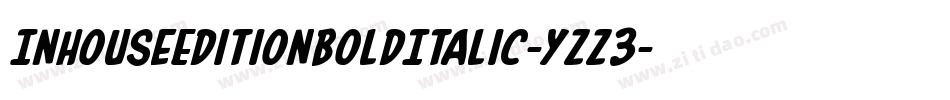 InHouseEditionBoldItalic-yzz3字体转换 InHouseEditionBoldItalic-yzz3字体转换
