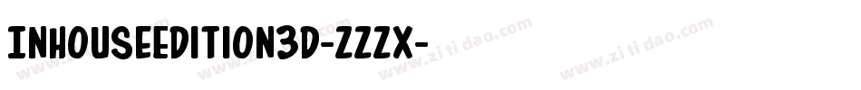 InHouseEdition3D-zzzX字体转换 InHouseEdition3D-zzzX字体转换