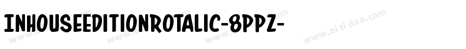 InHouseEditionRotalic-8ppz字体转换