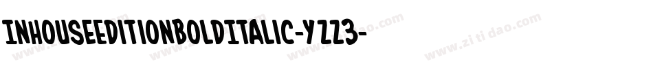 InHouseEditionBoldItalic-yzz3字体转换 InHouseEditionBoldItalic-yzz3字体转换