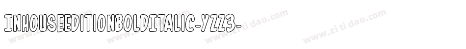 InHouseEditionBoldItalic-yzz3字体转换 InHouseEditionBoldItalic-yzz3字体转换