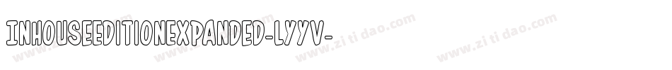 InHouseEditionExpanded-lyyV字体转换 InHouseEditionExpanded-lyyV字体转换
