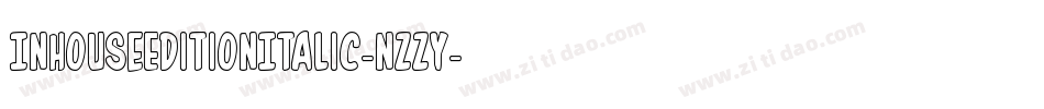 InHouseEditionItalic-nzzY字体转换 InHouseEditionItalic-nzzY字体转换