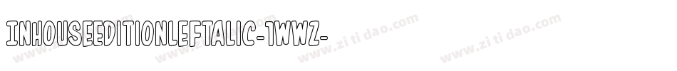 InHouseEditionLeftalic-1WWZ字体转换 InHouseEditionLeftalic-1WWZ字体转换