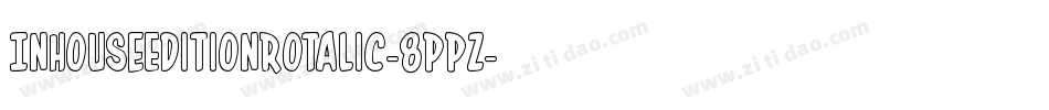 InHouseEditionRotalic-8ppz字体转换
