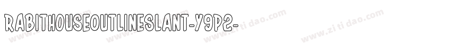 RabitHouseOutlineSlant-y9P2字体转换