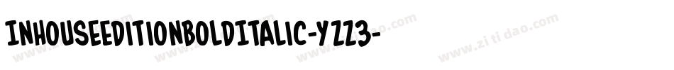 InHouseEditionBoldItalic-yzz3字体转换 InHouseEditionBoldItalic-yzz3字体转换