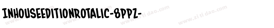 InHouseEditionRotalic-8ppz字体转换
