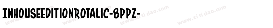 InHouseEditionRotalic-8ppz字体转换